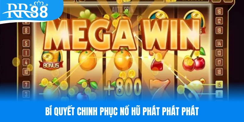 Chia sẻ bí quyết chơi nổ hũ phát phát phát hiệu quả